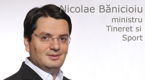 Nicolae Banicioiu - ministrul Tineretului si Sportului